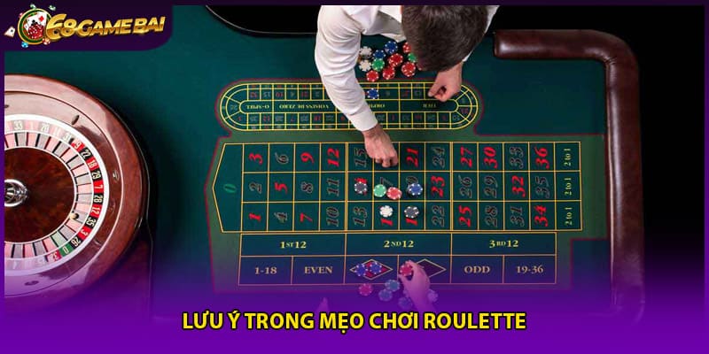 Lưu ý trong mẹo chơi roulette
